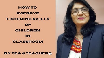 HOW TO IMPROVE LISTENING SKILLS OF STUDENTS IN THE CLASSROOM
