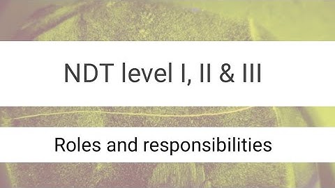 NDT Level I,II,III roles and responsibilities ll NDT Level 1,2 & 3 क्या काम करते हैं? ll NDT&Quality