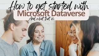 How to get started with the Microsoft Dataverse