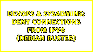 DevOps & SysAdmins: Deny connections from IPv6 (Debian Buster)