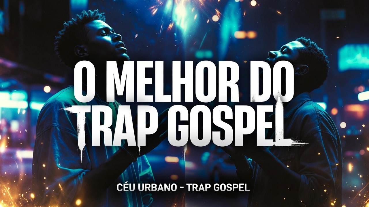 O MELHOR DO TRAP GOSPEL | Céu Urbano