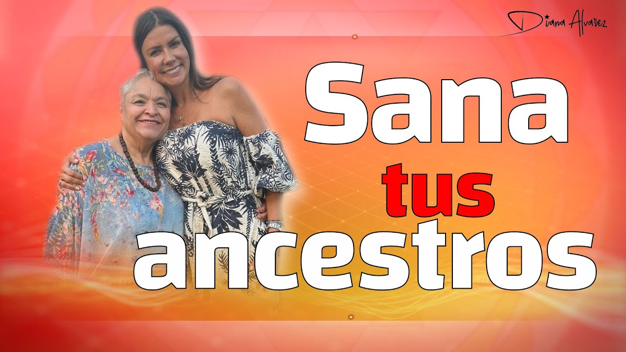 Como tus ANCESTROS influyen en tu vida ACTUAL | Diana Alvarez & Mary Cardona