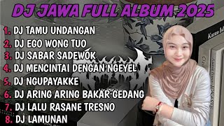 DJ JAWA FULL ALBUM | DJ TAMU UNDANGAN X EGO WONG TUO X SABAR SADEWOK TERBARU 2025 FULLBASS