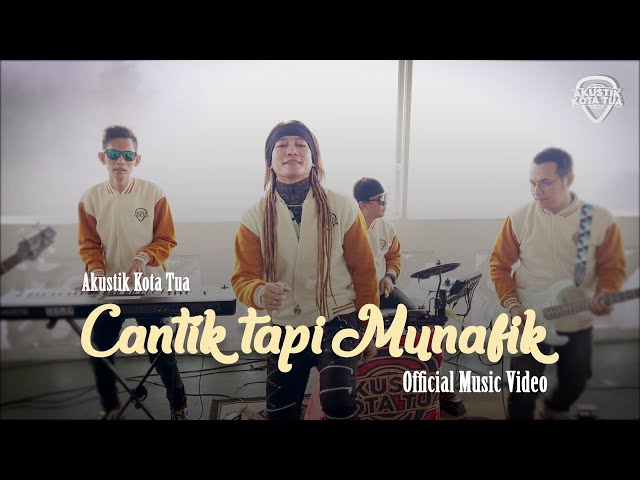 CANTIK TAPI MUNAFIK - AKUSTIK KOTA TUA (OFFICIAL MUSIC VIDEO) class=