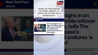 President Trump says he has spoken with Tiger Woods since his DUI crash and arrest in Florida. #news