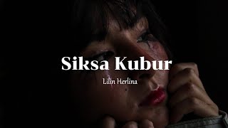 Siksa Kubur - Lilin Herlina Full Lirik