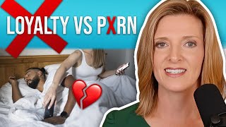 How Porn Affects Loyalty & Intimacy in Your Relationship (Part 4 of 7)