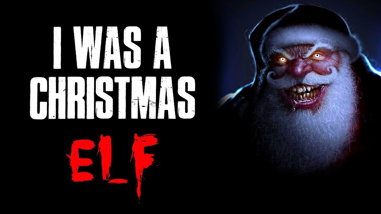 "I Was A Christmas Elf" Creepypasta YouTube