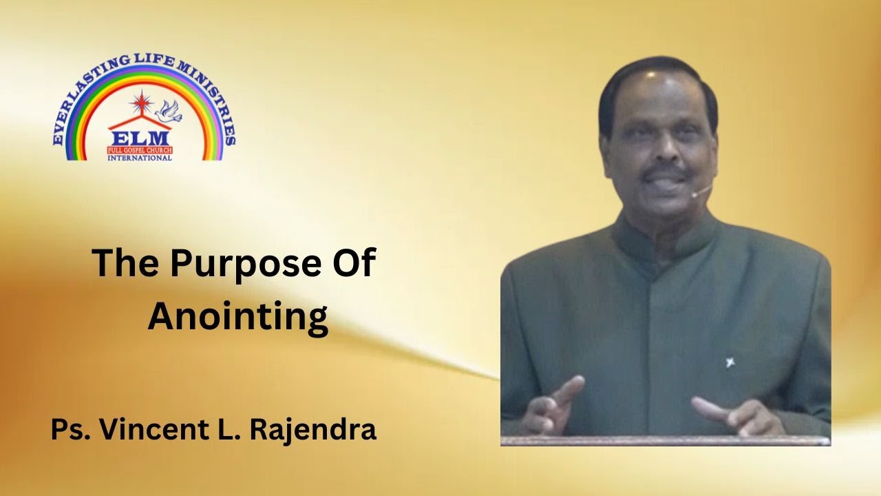 The Purpose Of Anointing | Ps. Vincent L. Rajendra - YouTube