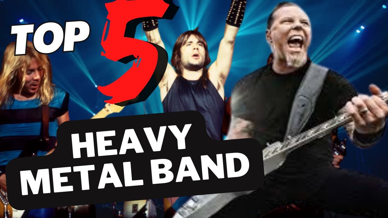 Top 5 Heavy Metal Band YouTube