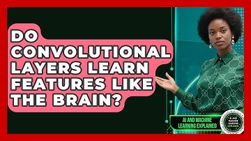 Do Convolutional Layers Learn Features Like The Brain? - AI and Machine Learning Explained