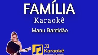 Família - Manu Bahtidão - karaokê