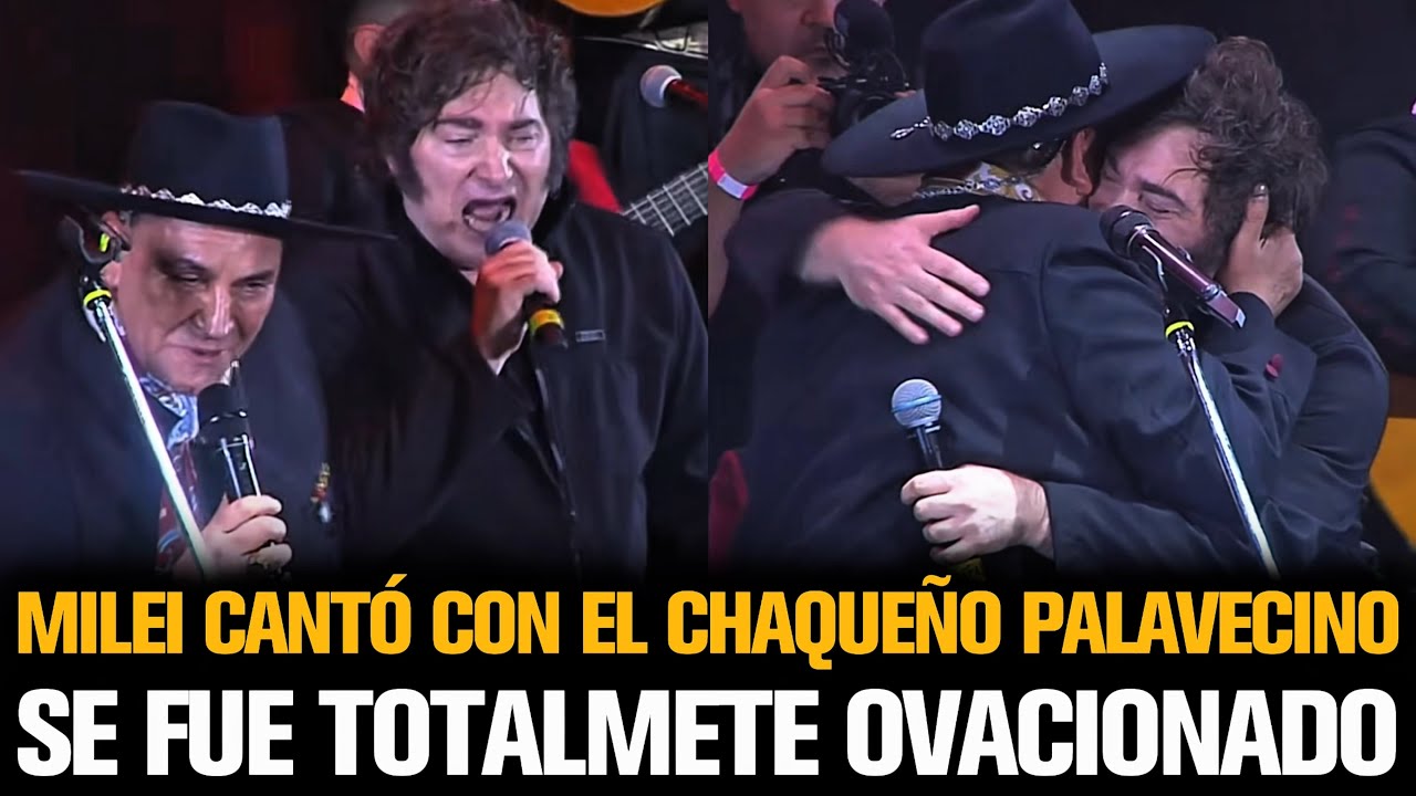 MILEI CANTÓ CON EL CHAQUEÑO PALAVECINO Y SE FUE TOTALMENTE OVACIONADO