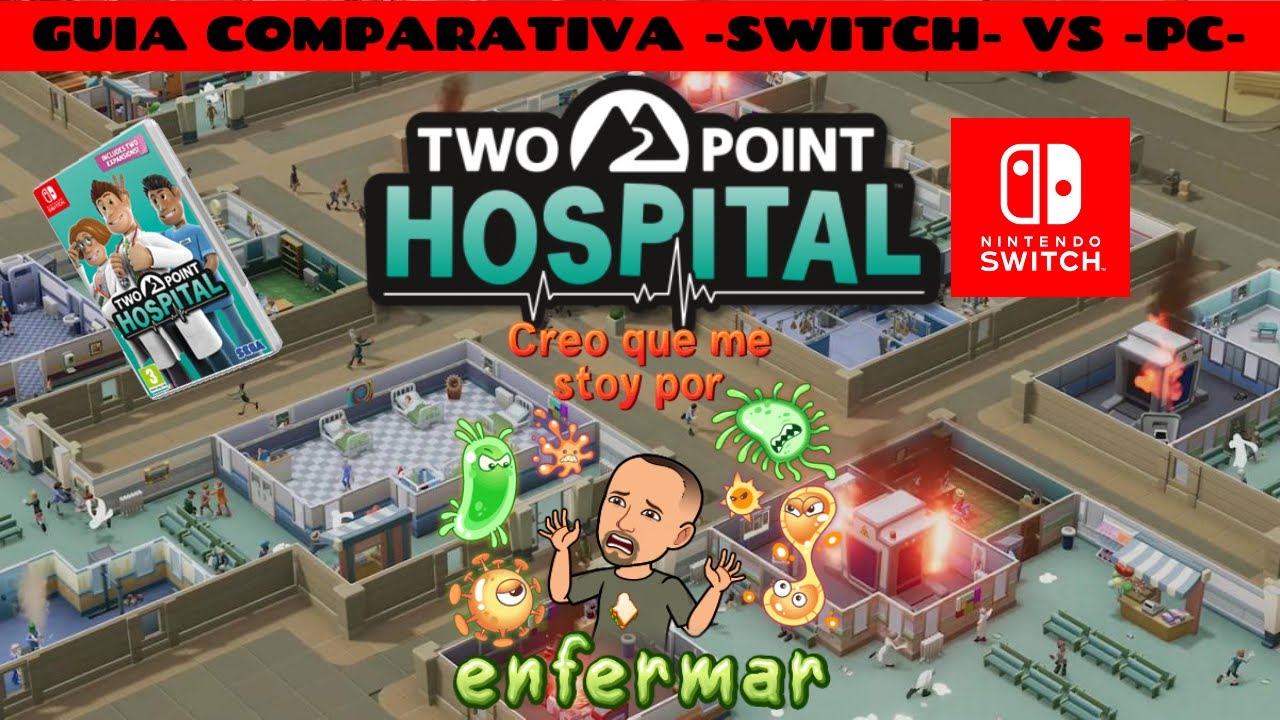 TWO POINT HOSPITAL SWITCH ESPAÑOL GAMEPLAY GUIA BASICA Y CONSEJOS PARA