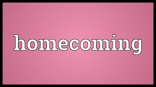 Homecoming Meaning