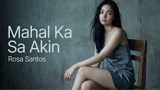 Mahal Ka Sa Akin (Cover) By: Rosa Santos 🎙️✨