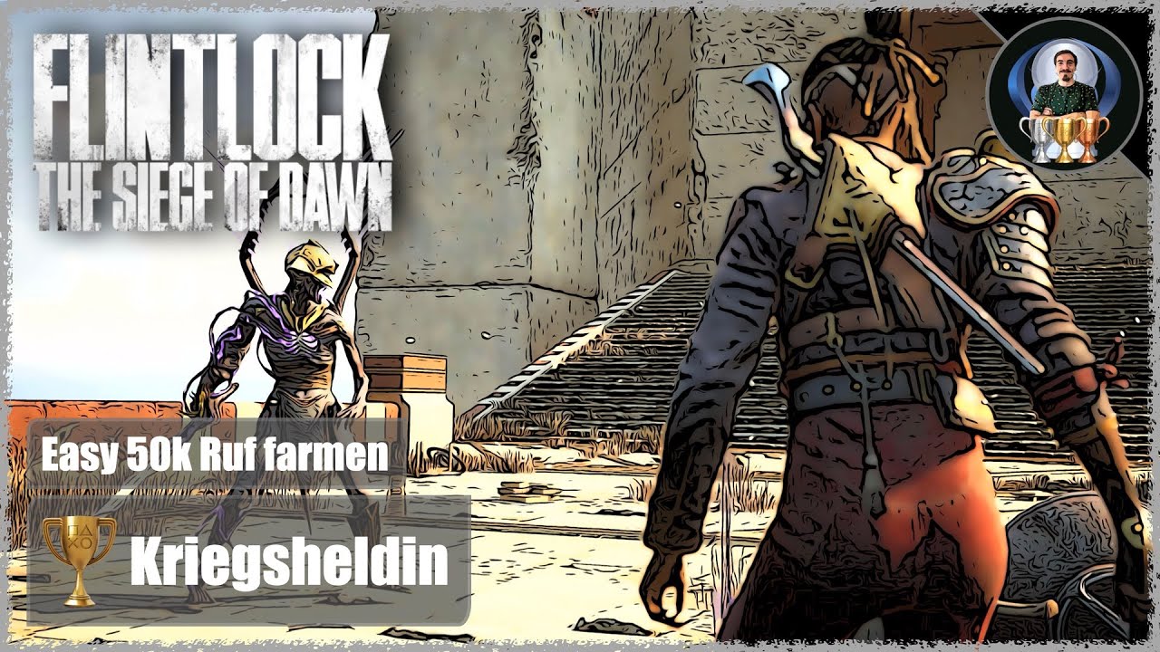 Kriegsheldin - Trophy/Trophäe - Flintlock: The Siege of Dawn - Easy 50k Ruf Farmen