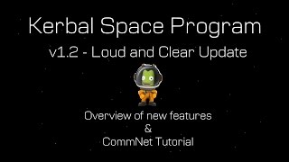 Kerbal Space Program v1.2 (Loud and Clear Update) - Overview of new features and CommNet tutorial