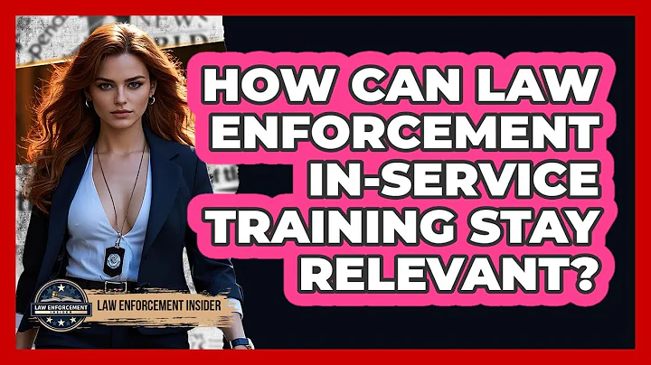 How Can Law Enforcement In-service Training Stay Relevant? - Law Enforcement Insider