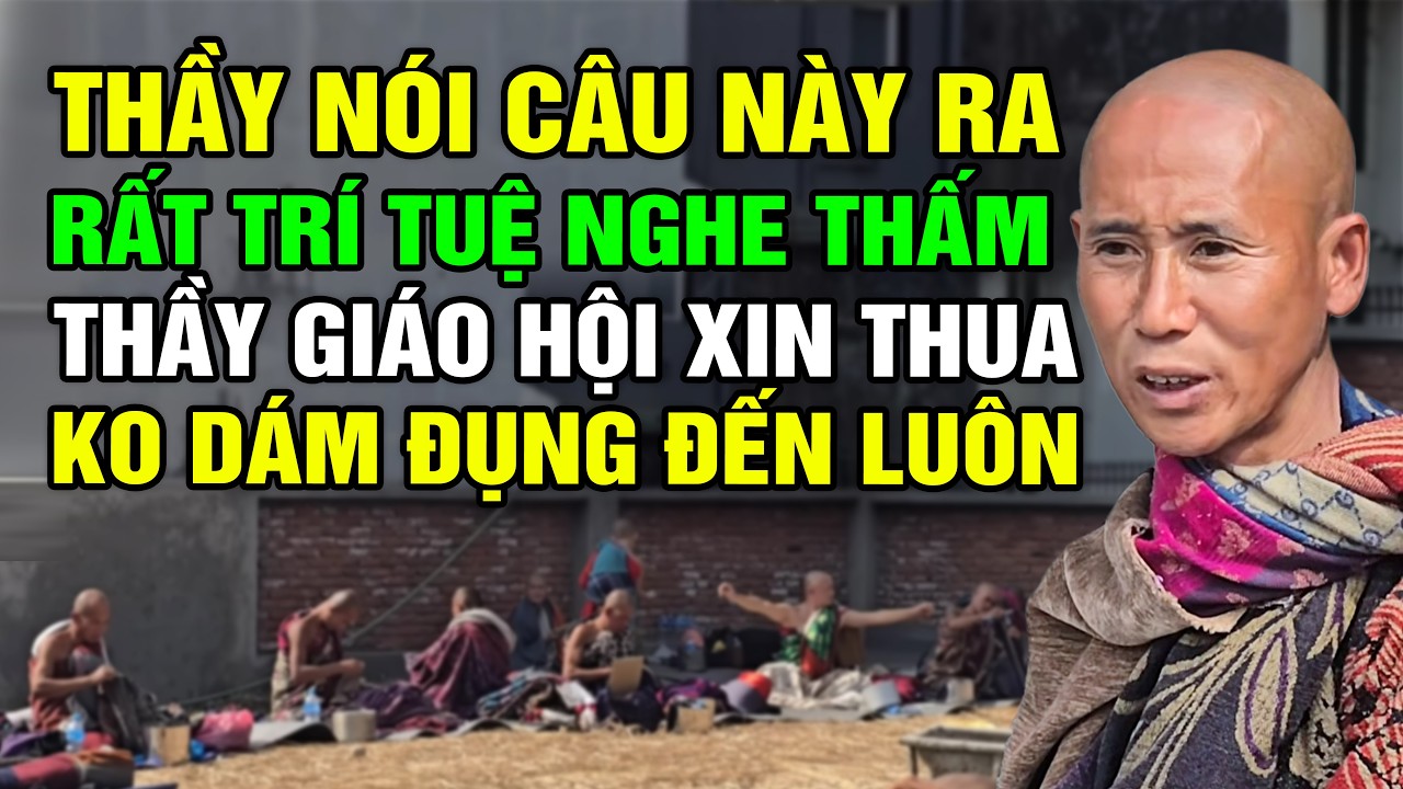 Câu Nói Của Thầy Minh Tuệ Rất Trí Tuệ Nghe Thấm, Thầy Giáo Hội Xin Thua, Đành Phải Thuận Theo Duyên