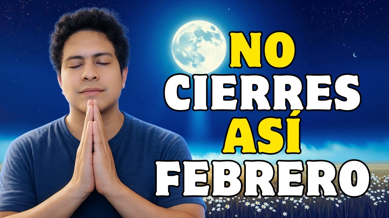ORACIÓN DE LA NOCHE | No Termines Febrero Sin Hacer Esta Oración de Cierre de Mes