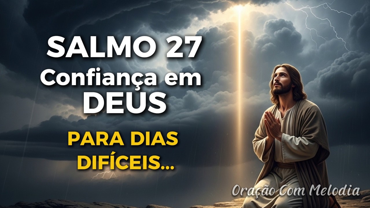 Salmo 27 em 4 Louvores para Coragem, Fé e Confiança no Senhor