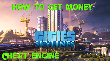 Cities Skylines How to get Money with Cheat Engine