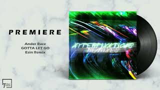 Premiere Ander Race  Gotta Let Go esin Remix ritmo Futuro
