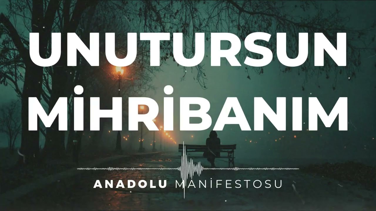 Unutursun Mihribanım | Anadolu Manifestosu 