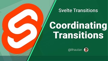 Coordinating Transitions | Svelte Transitions | Tutorial 2