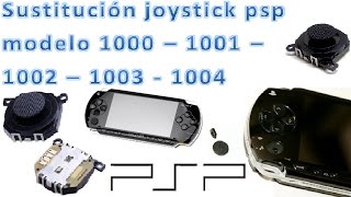Sustitución Joystick PSP 1004 (válido para modelos 1000, 1001, 1002, 1003 y 1004)