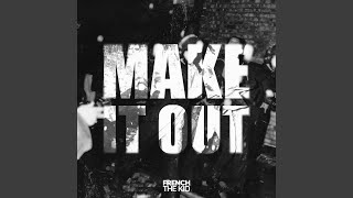 Make It Out - French The Kid