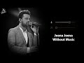Jeena Jeena Without Music Vocals Only Atif Aslam Badlapur Now Vocals Jeena Jeena Without Music Vocals Only Atif Aslam Badlapur Now Vocals