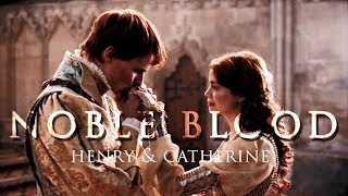 Henry &amp; Catherine ǁ Noble Blood