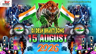 Viral 15 August Dj Song 2026 | Desh Bhakti Dj Gana 2026 | 15 August Special _Happy independence day