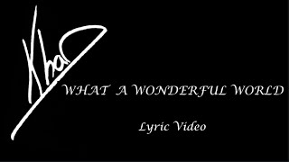 Roy Khan - What A Wonderful World - 2019 - Lyric Video