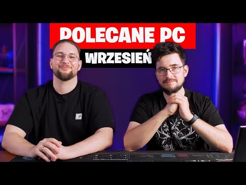 POLECANE ZESTAWY KOMPUTEROWE | WRZESIEŃ 2024