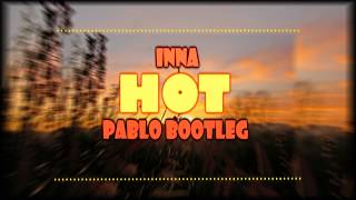 Inna - Hot Pablo Bootleg