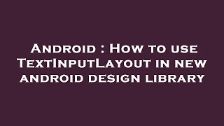 Android : How to use TextInputLayout in new android design library