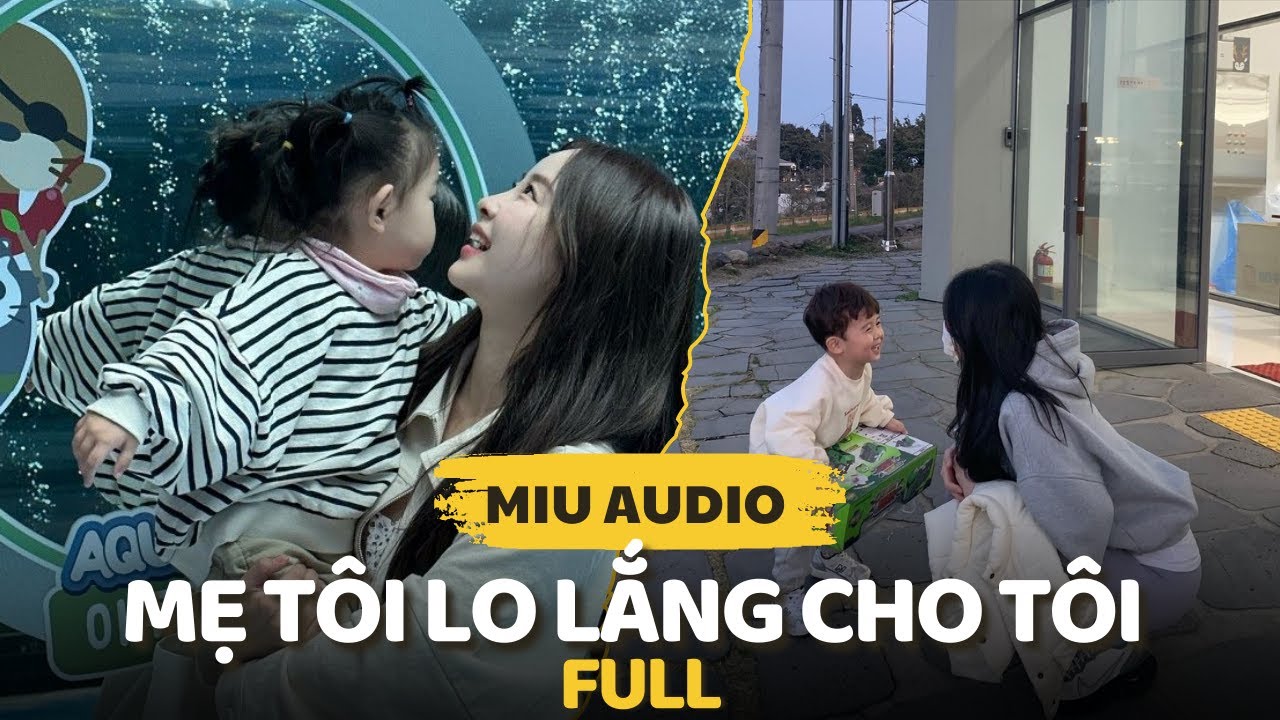 Mẹ Tôi Lo Lắng Cho Tôi (full) - Miu Audio | Truyện Audio