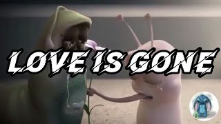 Larva Sad Story - Love Is Gone -Acoustic Slander Dylan Matthew