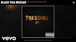 Blaze Tha Meziah - Random Verse (Interlude) (Audio)