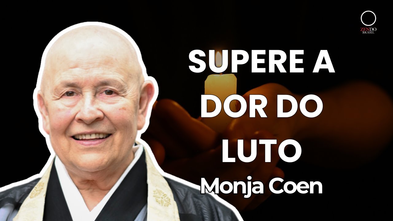 Como Lidar com o Luto e a Dor | Monja Coen Ensina a Superar Perdas