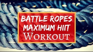 Brutal Battle Ropes Maximum Hiit Workout — Cardio Coffee And Kale