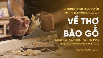 🔴 "Về thợ bào gỗ" - câu 237 Kinh Mi Tiên Vấn Đáp | Thầy Thích Trúc Thái Minh
