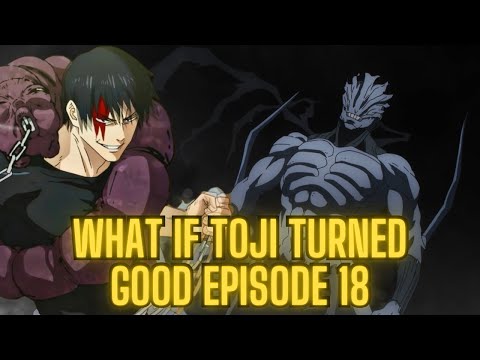 What If Toji Fushiguro Turned Good Episode 18 | A Curse's Fall