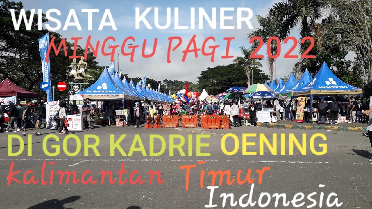 WISATA KULINER MINGGU PAGI 2022 DI GOR KADRIE OENING SAMARINDA KALTIM @naniblackorchid