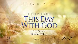 237. Experience This Day With God: God’s Law Is Immutable, August 25