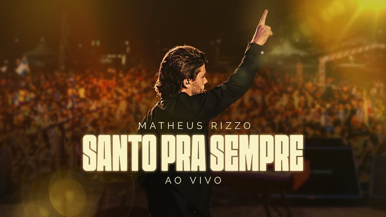 MATHEUS RIZZO - SANTO PRA SEMPRE (Ao Vivo)