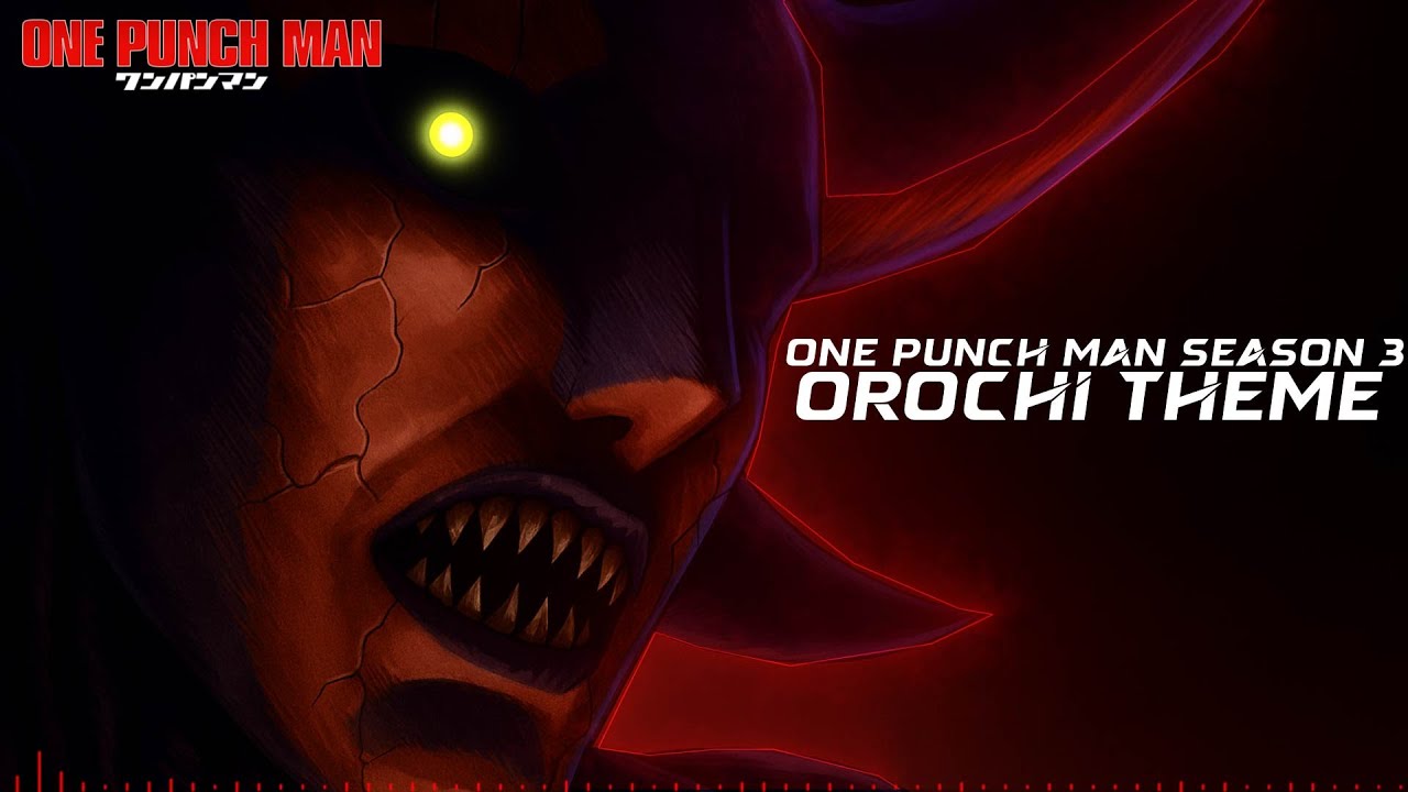 Watch One Punch Man Season 3 - Orochi Theme (Fanmade) on YouTube Watch One Punch Man Season 3 - Orochi Theme (Fanmade) on YouTube